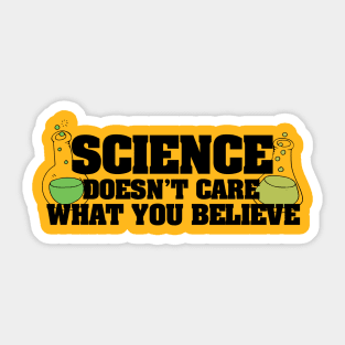 Science doesn't care what you believe Sticker